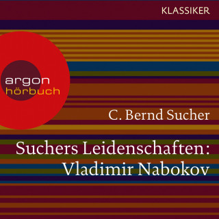 C. Bernd Sucher: Suchers Leidenschaften: Vladimir Nabokov - Eine Einführung in Leben und Werk (Szenische Lesung)