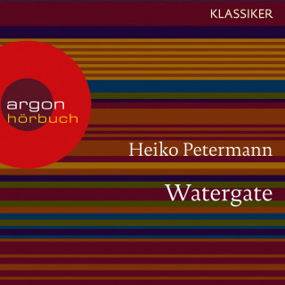 Heiko Petermann: Watergate - Der Fall Präsident Nixons - Hördokumentationen (Feature)