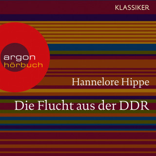 Hannelore Hippe: Die Flucht aus der DDR - Es gab nie ein Zurück (Feature)