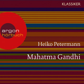 Heiko Petermann: Mahatma Gandhi - Ein Leben (Feature)