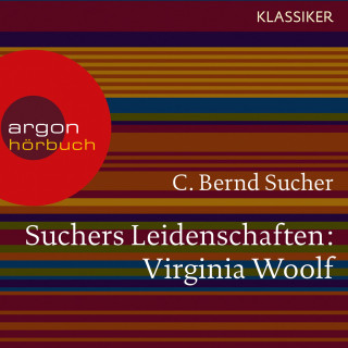 C. Bernd Sucher: Suchers Leidenschaften: Virginia Woolf - Eine Einführung in Leben und Werk (Feature)