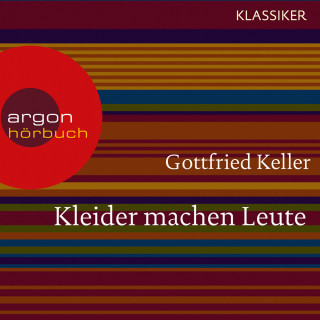 Gottfried Keller: Kleider machen Leute (Ungekürzte Lesung)