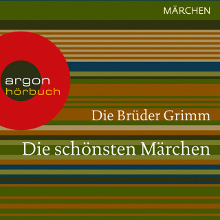 Brüder Grimm: Die schönsten Märchen (Ungekürzte Lesung)