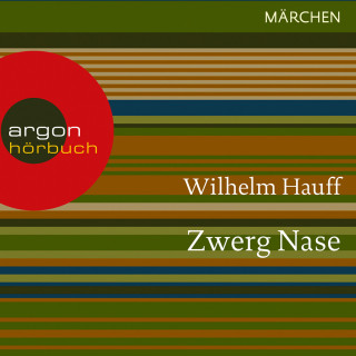 Wilhelm Hauff: Zwerg Nase (Ungekürzte Lesung)