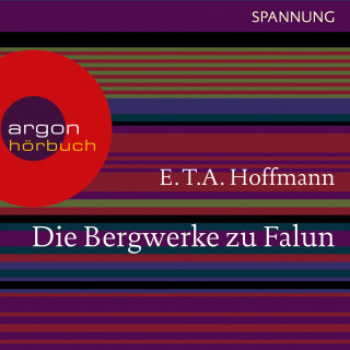 E.T.A. Hoffmann: Die Bergwerke zu Falun (Ungekürzte Lesung)