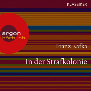 Franz Kafka: In der Strafkolonie (Ungekürzte Lesung)
