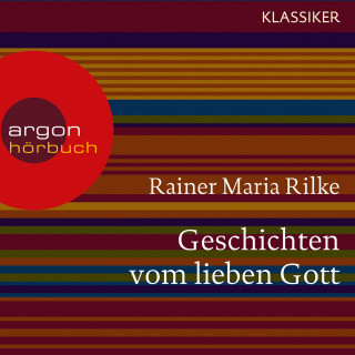 Rainer Maria Rilke: Geschichten vom lieben Gott (Ungekürzte Lesung)