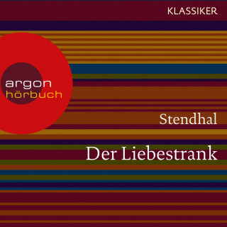 Stendhal: Der Liebestrank (Ungekürzte Lesung)