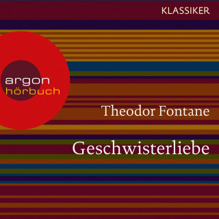 Theodor Fontane: Geschwisterliebe (Ungekürzte Lesung)