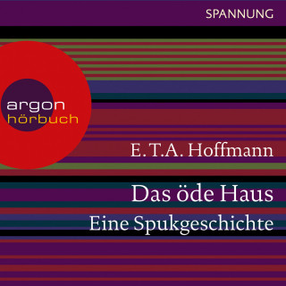 E.T.A. Hoffmann: Das öde Haus - Eine Spukgeschichte (Ungekürzte Lesung)