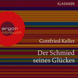 Gottfried Keller: Der Schmied seines Glückes (Ungekürzte Lesung)