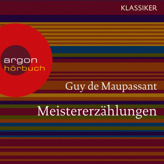 Guy de Maupassant: Meistererzählungen (Ungekürzte Lesung)