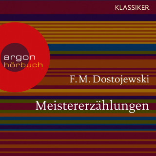 F. M. Dostojewski: Meistererzählungen (Ungekürzte Lesung)