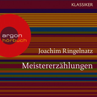 Joachim Ringelnatz: Meistererzählungen (Ungekürzte Lesung)