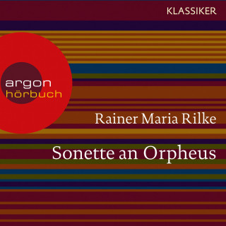 Rainer Maria Rilke: Sonette an Orpheus (Ungekürzte Lesung)