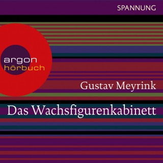 Gustav Meyrink: Das Wachsfigurenkabinett (Ungekürzte Lesung)