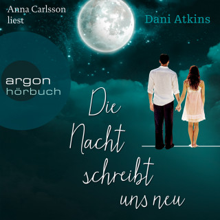 Dani Atkins: Die Nacht schreibt uns neu