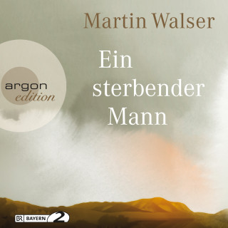 Martin Walser: Ein sterbender Mann (Ungekürzte Autorenlesung)