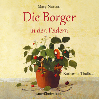 Mary Norton: Die Borger in den Feldern (Ungekürzte Lesung mit Musik)