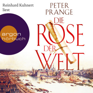 Peter Prange: Die Rose der Welt (Autorisierte Lesefassung)