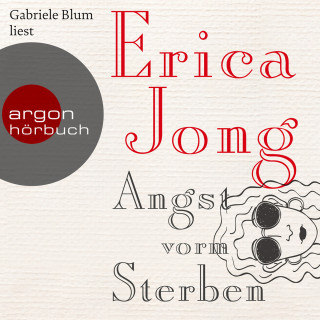 Erica Jong: Angst vorm Sterben (Ungekürzte Lesung)
