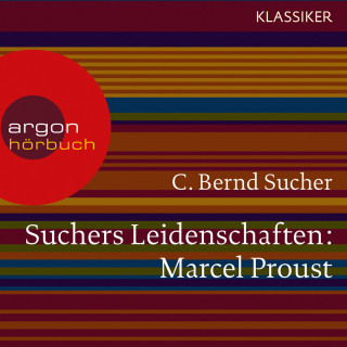 C. Bernd Sucher: Suchers Leidenschaften: Marcel Proust - Eine Einführung in Leben und Werk (Feature)