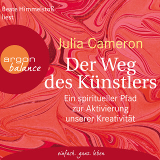 Julia Cameron: Der Weg des Künstlers - Ein spiritueller Pfad zur Aktivierung unserer Kreativität (Gekürzte Lesung)