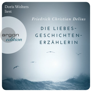 Friedrich Christian Delius: Die Liebesgeschichtenerzählerin (Ungekürzte Lesung)
