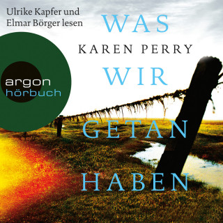 Karen Perry: Was wir getan haben (Gekürzte Lesung)