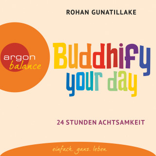 Rohan Gunatillake: Buddhify Your Day (Ungekürzte Lesung)