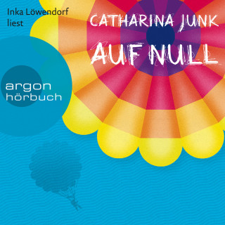 Catharina Junk: Auf Null (Autorisierte Lesefassung)