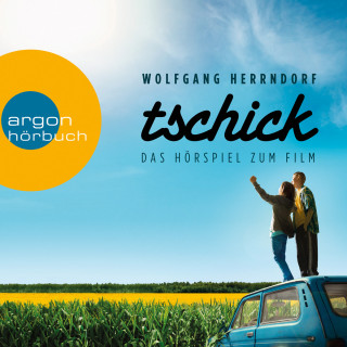 Wolfgang Herrndorf: Tschick (Das Hörspiel zum Film)