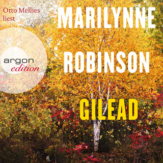 Marilynne Robinson: Gilead (Ungekürzte Lesung)