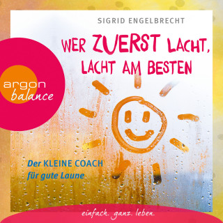 Sigrid Engelbrecht: Wer zuerst lacht, lacht am besten - Der kleine Coach für gute Laune (Gekürzte Lesung)