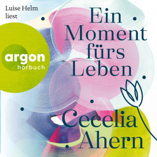 Cecelia Ahern: Ein Moment fürs Leben (Gekürzte Fassung)