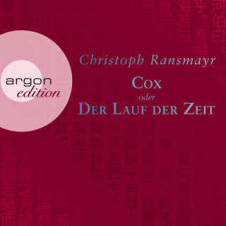 Christoph Ransmayr: Cox oder Der Lauf der Zeit (Ungekürzte Autorenlesung)