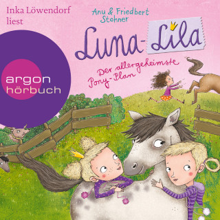 Friedbert Stohner, Anu Stohner: Luna-Lila - Der allergeheimste Pony-Plan (Gekürzte Lesung)