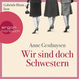 Anne Gesthuysen: Wir sind doch Schwestern (Gekürzte Lesung)
