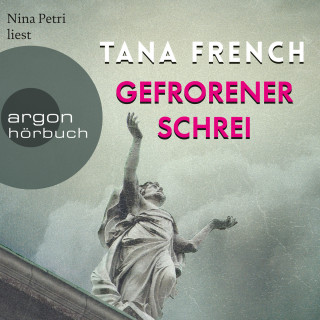 Tana French: Gefrorener Schrei (Gekürzte Lesung)
