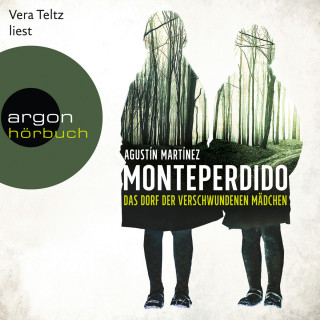 Agustín Martínez: Monteperdido - Das Dorf der verschwundenen Mädchen (Autorisierte Lesefassung)