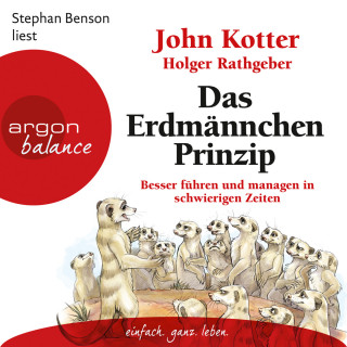 John Kotter, Holger Rathgeber: Das Erdmännchen-Prinzip - Besser führen und managen in schwierigen Zeiten (Ungekürzte Lesung)