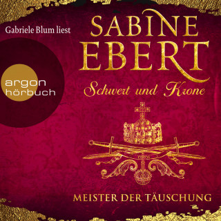 Sabine Ebert: Schwert und Krone - Meister der Täuschung (Gekürzte Lesung)