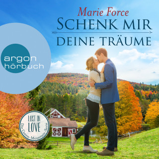 Marie Force: Schenk mir deine Träume - Lost in Love. Die Green-Mountain-Serie, Band 4 (Ungekürzte Lesung)