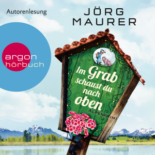 Jörg Maurer: Im Grab schaust du nach oben - Kommissar Jennerwein ermittelt, Band 9 (Gekürzte Lesung)