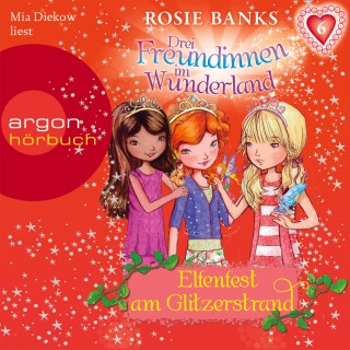 Rosie Banks: Drei Freundinnen im Wunderland - Elfenfest am Glitzerstrand