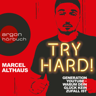 Marcel Althaus: Try Hard! - Generation YouTube - Warum dein Glück kein Zufall ist (Autorenlesung)