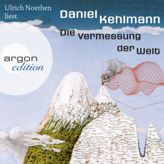 Daniel Kehlmann: Die Vermessung der Welt (Ungekürzte Lesung)