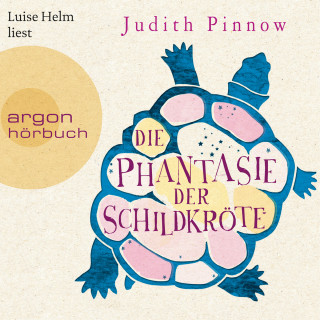 Judith Pinnow: Die Phantasie der Schildkröte (Autorisierte Lesefassung)