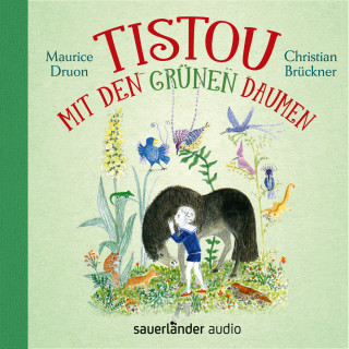 Maurice Druon: Tistou mit den grünen Daumen (Ungekürzte Lesung)