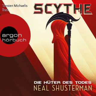 Neal Shusterman: Scythe - Die Hüter des Todes (Autorisierte Lesefassung)